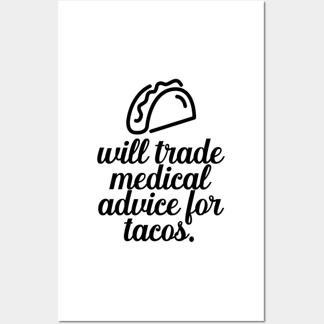 Will Trade Medical Advice For Tacos Wall Art by nextneveldesign